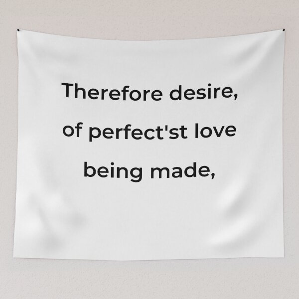 Item preview, "Therefore desire, of perfect'st love being made," - print black designed and sold by ariksworld.