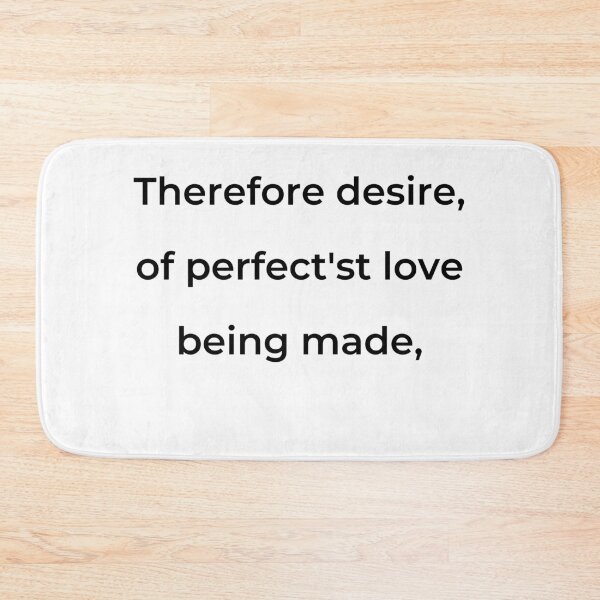 Item preview, "Therefore desire, of perfect'st love being made," - print black designed and sold by ariksworld.