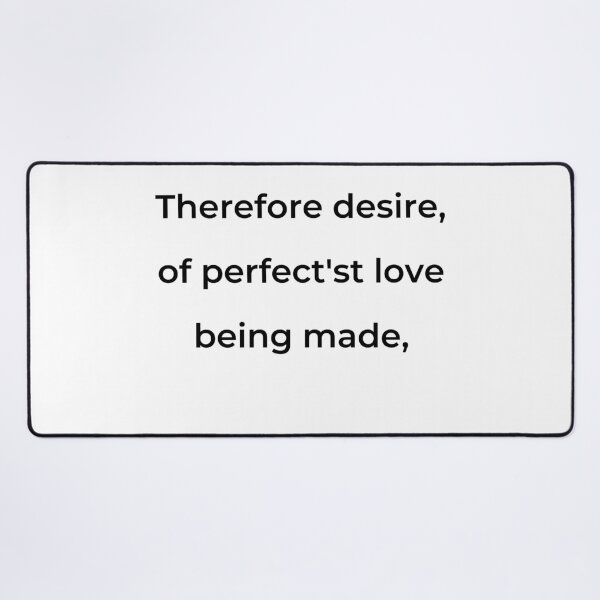 Item preview, "Therefore desire, of perfect'st love being made," - print black designed and sold by ariksworld.
