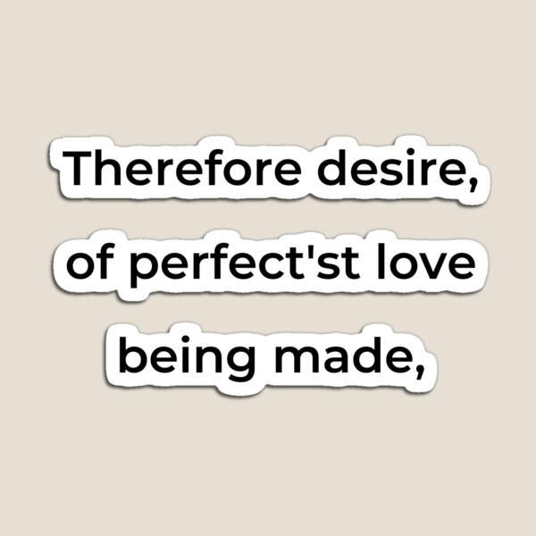 Item preview, "Therefore desire, of perfect'st love being made," - print black designed and sold by ariksworld.