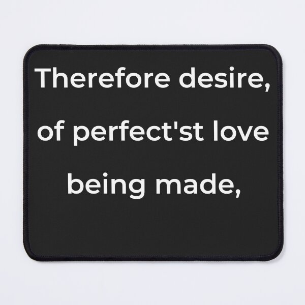 Item preview, "Therefore desire, of perfect'st love being made," - print white designed and sold by ariksworld.