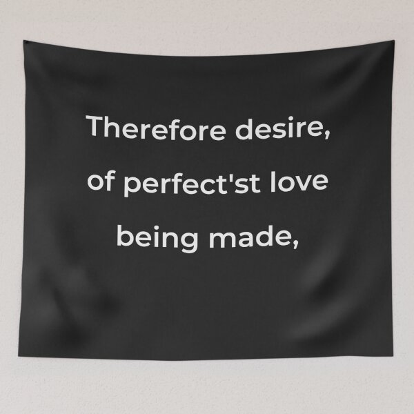 Item preview, "Therefore desire, of perfect'st love being made," - print white designed and sold by ariksworld.
