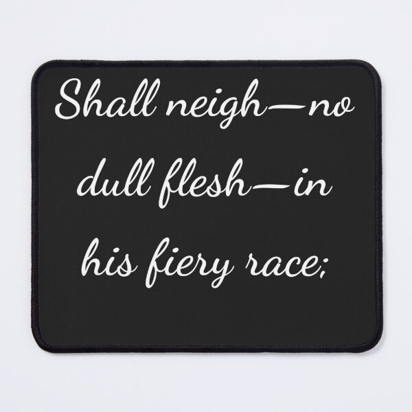 Item preview, "Shall neigh—no dull flesh—in his fiery race;" - handwriting white designed and sold by ariksworld.