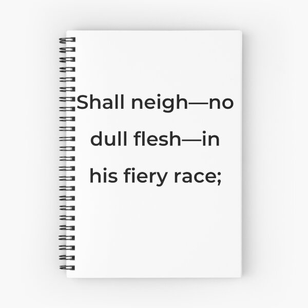 Item preview, "Shall neigh—no dull flesh—in his fiery race;" - print black designed and sold by ariksworld.