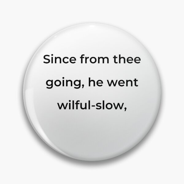 Item preview, "Since from thee going, he went wilful-slow," - print black designed and sold by ariksworld.