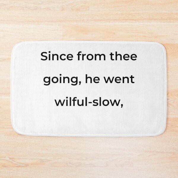 Item preview, "Since from thee going, he went wilful-slow," - print black designed and sold by ariksworld.