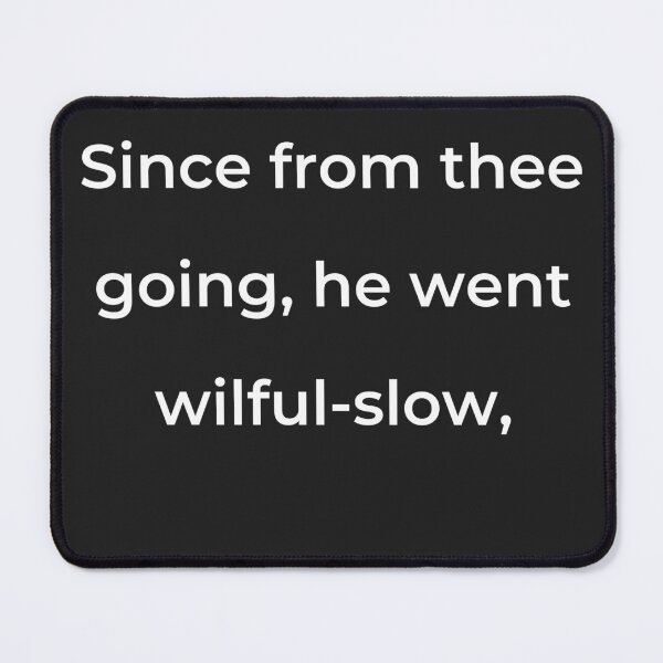 Item preview, "Since from thee going, he went wilful-slow," - print white designed and sold by ariksworld.