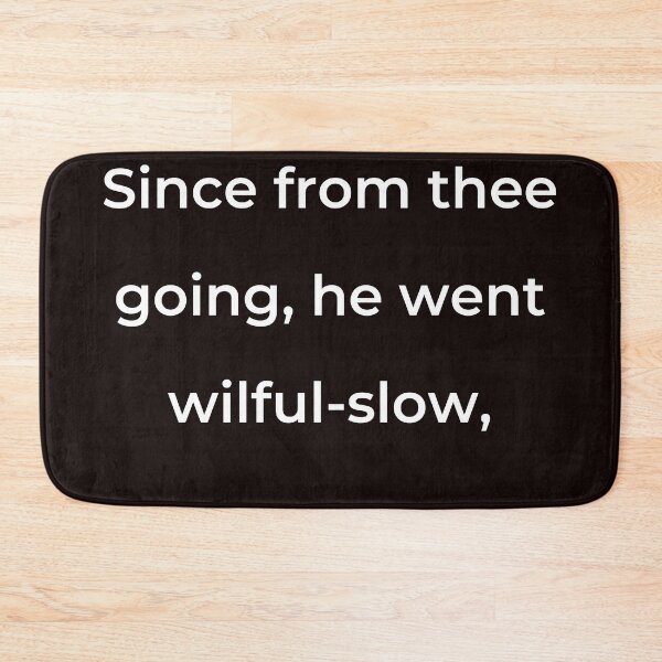 Item preview, "Since from thee going, he went wilful-slow," - print white designed and sold by ariksworld.