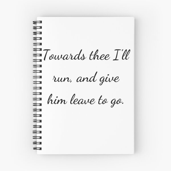 Item preview, "Towards thee I'll run, and give him leave to go." - handwriting black designed and sold by ariksworld.