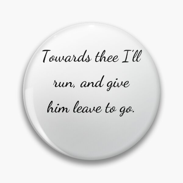 Item preview, "Towards thee I'll run, and give him leave to go." - handwriting black designed and sold by ariksworld.