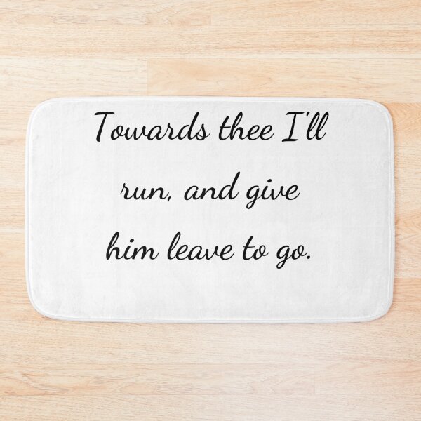 Item preview, "Towards thee I'll run, and give him leave to go." - handwriting black designed and sold by ariksworld.