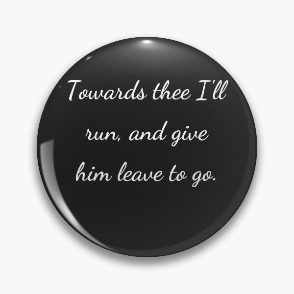 Item preview, "Towards thee I'll run, and give him leave to go." - handwriting white designed and sold by ariksworld.
