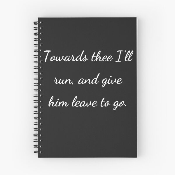 Item preview, "Towards thee I'll run, and give him leave to go." - handwriting white designed and sold by ariksworld.