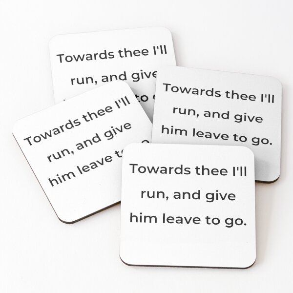 Item preview, "Towards thee I'll run, and give him leave to go." - print black designed and sold by ariksworld.