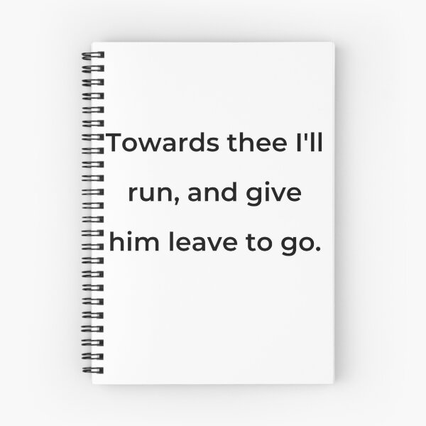 Item preview, "Towards thee I'll run, and give him leave to go." - print black designed and sold by ariksworld.