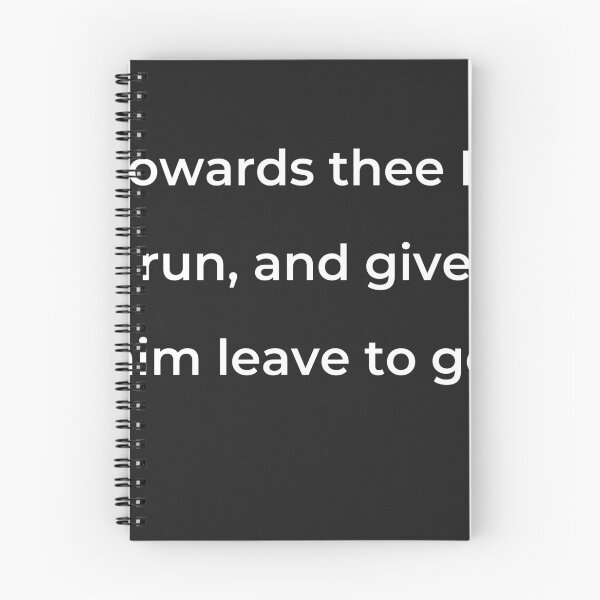 Item preview, "Towards thee I'll run, and give him leave to go." - print white designed and sold by ariksworld.