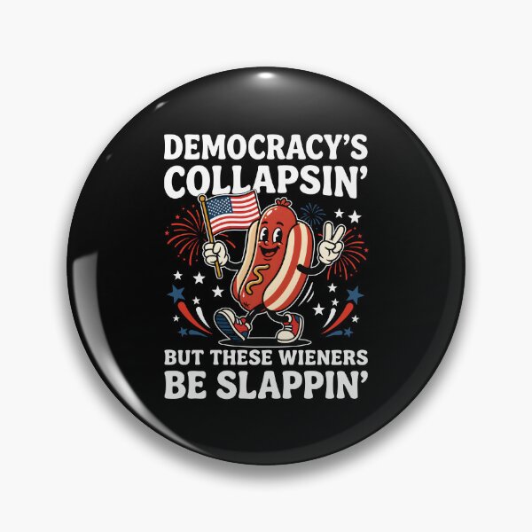Item preview, Democracy's Collapsing But These Wieners Be Slappin designed and sold by JamesDriggers.