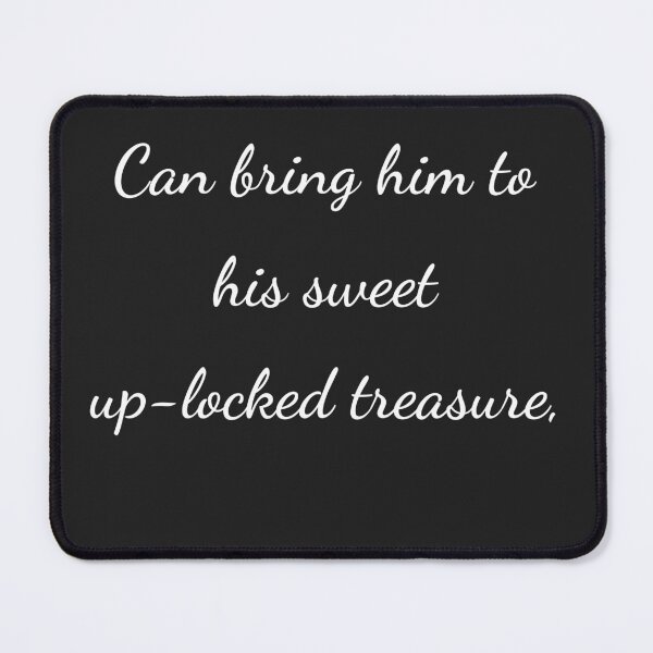 Item preview, "Can bring him to his sweet up-locked treasure," - handwriting white designed and sold by ariksworld.