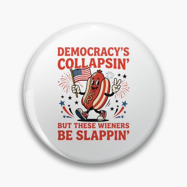 Item preview, Democracy's Collapsing But These Wieners Be Slappin designed and sold by JamesDriggers.
