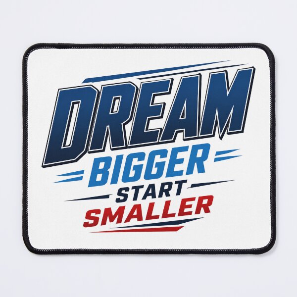 Item preview, Dream Bigger Start Smaller – Ambition Meets Action Design designed and sold by the-dovlat.