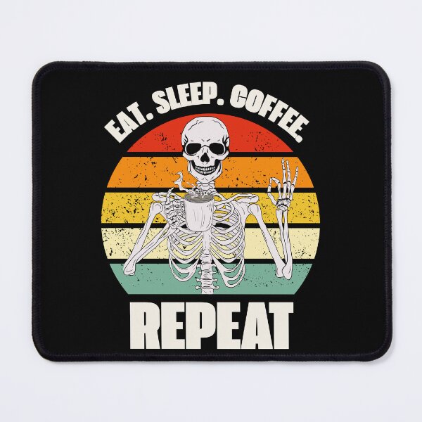 Item preview, Eat. Sleep. Coffee. Repeat Skeleton Design designed and sold by OldSkullDesigns.