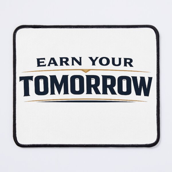 Item preview, Earn Your Tomorrow – Future Success Motivation designed and sold by the-dovlat.