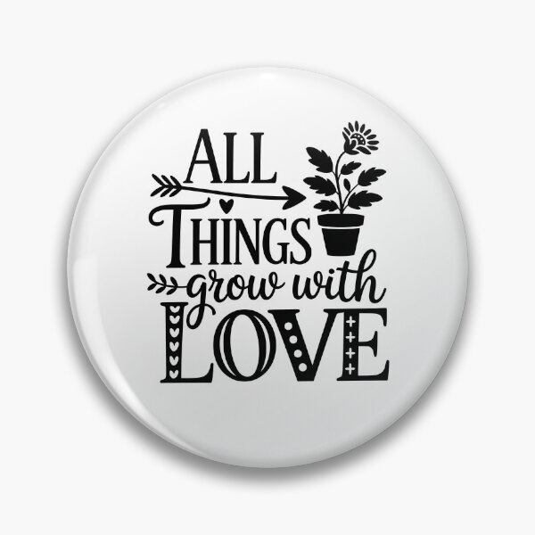 Item preview, All Things Grow With Love Motivational Quote designed and sold by KD Merch.