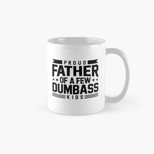 Item preview, Proud Father Of A Few Dumbass Kids designed and sold by ElizabethMorri2.