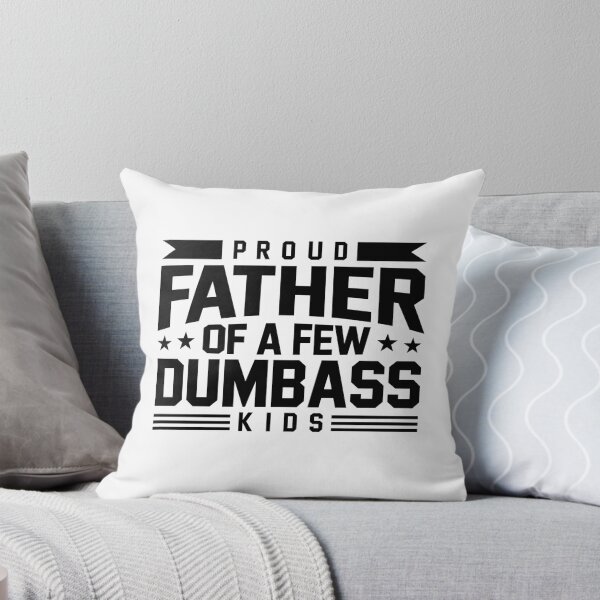 Item preview, Proud Father Of A Few Dumbass Kids designed and sold by ElizabethMorri2.