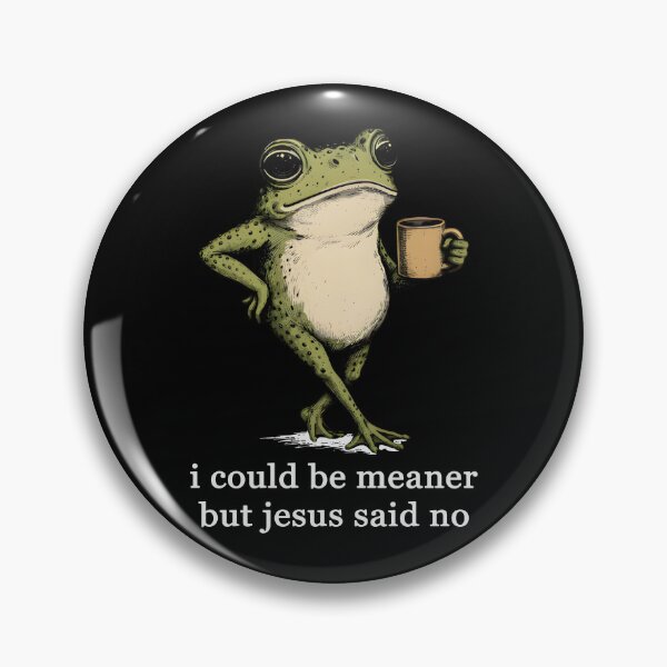 Item preview, I Could Be Meaner But Jesus Said No Frog Meme designed and sold by Cravens-Museum.