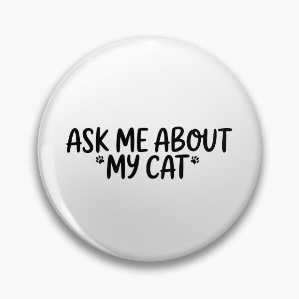 Item preview, Ask Me About My Cat designed and sold by KD Merch.