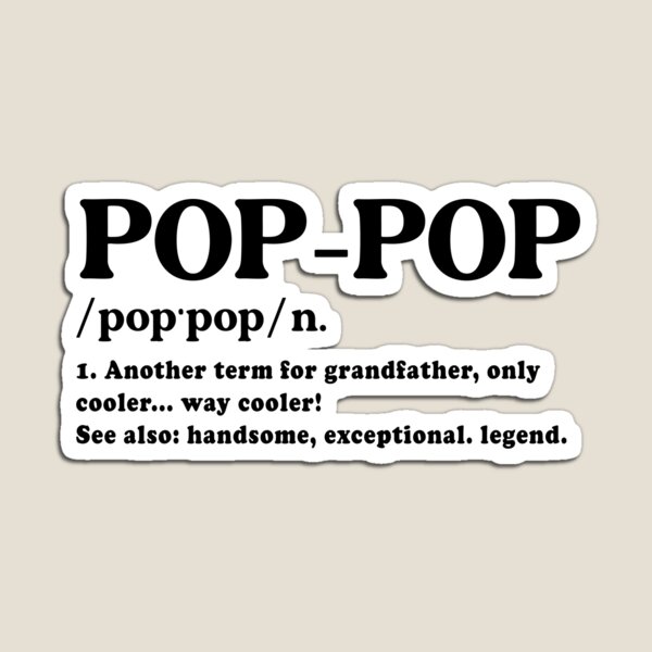 Item preview, Pop Pop Definition designed and sold by JamesDriggers.