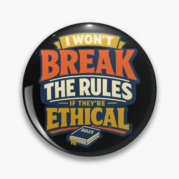 Item preview, I Won't Break The Rules If They're Ethical Funny Quote Design designed and sold by TeeTimeTreasure.