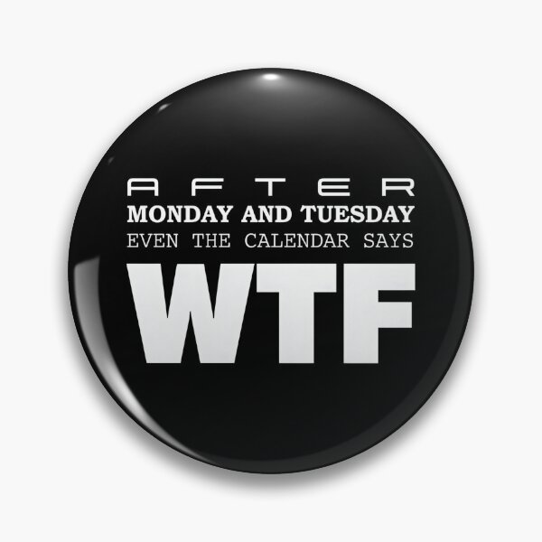 Item preview, After Monday and Tuesday Even The Calendar Says WTF – Funny Office Meme for Coworkers designed and sold by ZyziowskyArt.