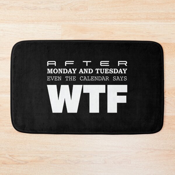 Item preview, After Monday and Tuesday Even The Calendar Says WTF – Funny Office Meme for Coworkers designed and sold by ZyziowskyArt.