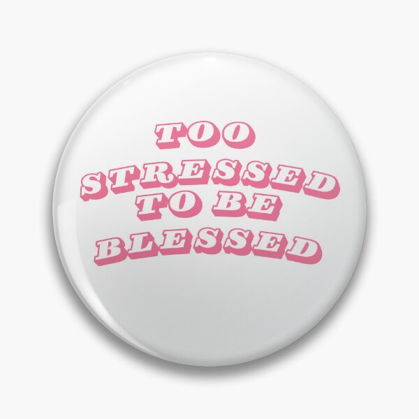 Item preview, Too Stressed to be blessed  designed and sold by Ceee-3333.