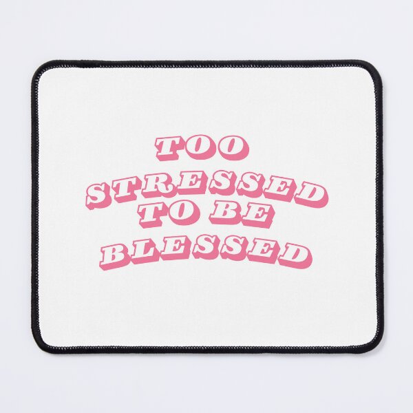 Item preview, Too Stressed to be blessed  designed and sold by Ceee-3333.