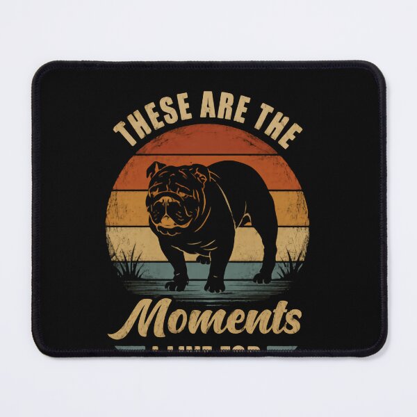 Item preview, These Are The Moments I Live For Bulldog Owner Dog Lover designed and sold by HumansStuck12.