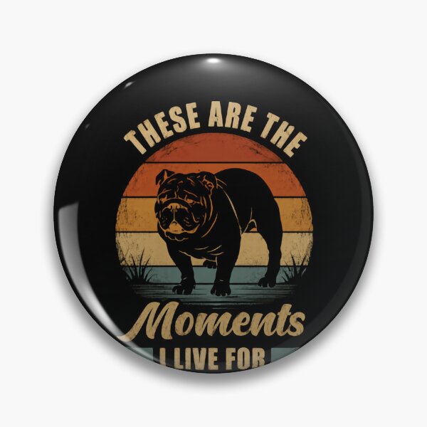 Item preview, These Are The Moments I Live For Bulldog Owner Dog Lover designed and sold by HumansStuck12.