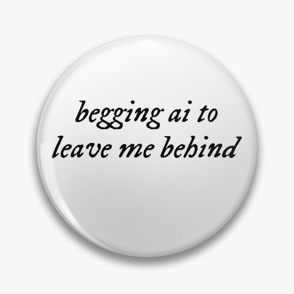 Item preview, Begging Ai To Leave Me Behind designed and sold by CharmiA Fox.