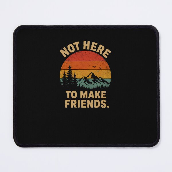 Item preview, Not Here To Make Friends Outdoors Introvert Solitude Adventurer designed and sold by RetroMini2026.