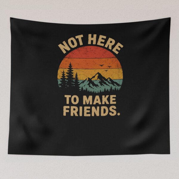 Item preview, Not Here To Make Friends Outdoors Introvert Solitude Adventurer designed and sold by RetroMini2026.
