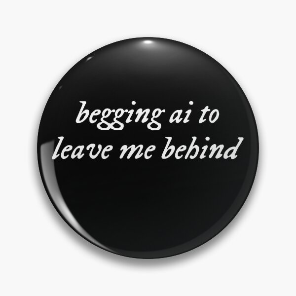 Item preview, Begging Ai To Leave Me Behind designed and sold by CharmiA Fox.