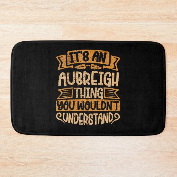 Item preview, It's An Aubreigh Thing You Wouldn't Understand designed and sold by el-meehdi.