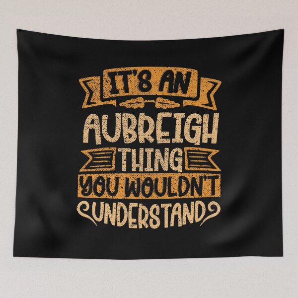 Item preview, It's An Aubreigh Thing You Wouldn't Understand designed and sold by el-meehdi.