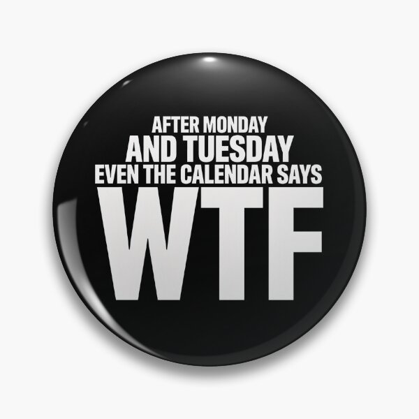 Item preview, After Monday and Tuesday Even The Calendar Says WTF – Funny Office Meme for Coworkers designed and sold by ZyziowskyArt.