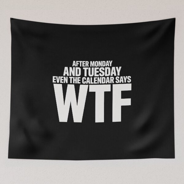 Item preview, After Monday and Tuesday Even The Calendar Says WTF – Funny Office Meme for Coworkers designed and sold by ZyziowskyArt.