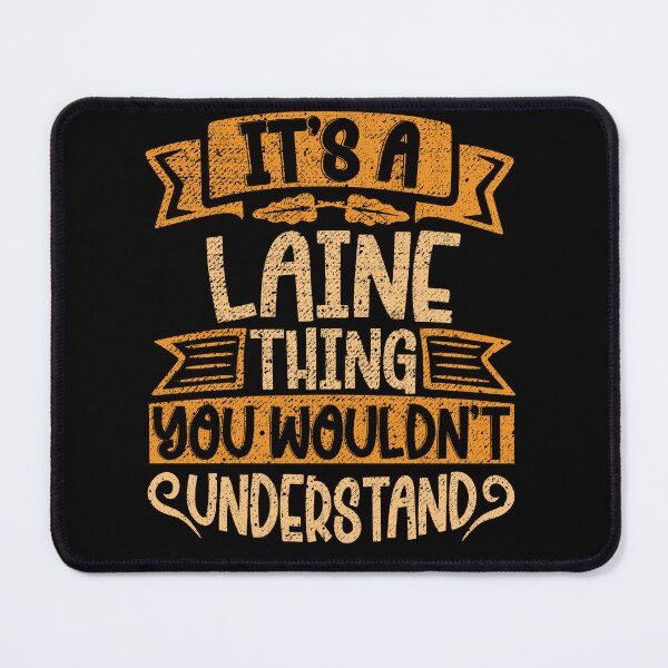 Item preview, It's A Laine Thing You Wouldn't Understand designed and sold by el-meehdi.