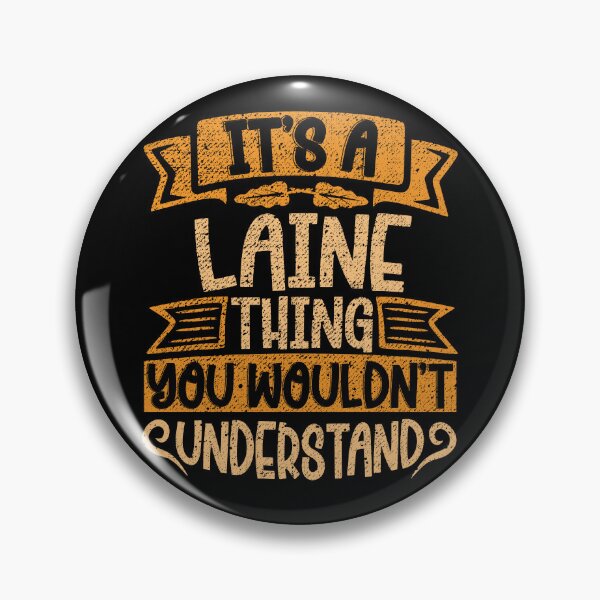 Item preview, It's A Laine Thing You Wouldn't Understand designed and sold by el-meehdi.