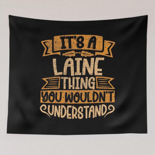 Item preview, It's A Laine Thing You Wouldn't Understand designed and sold by el-meehdi.